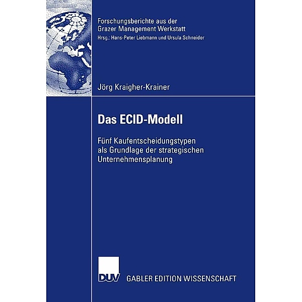 Das ECID-Modell / Forschungsberichte aus der Grazer Management Werkstatt, Jörg Kraigher-Krainer