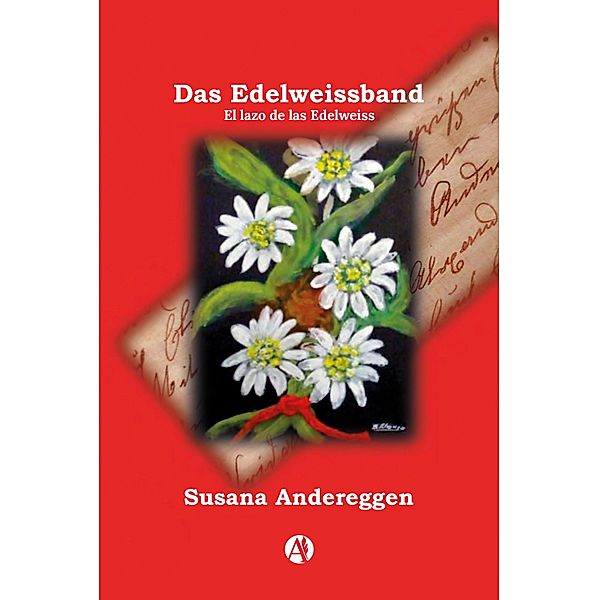 Das Edelweissband - El lazo de las Edelweiss, Susana Beatriz Andereggen