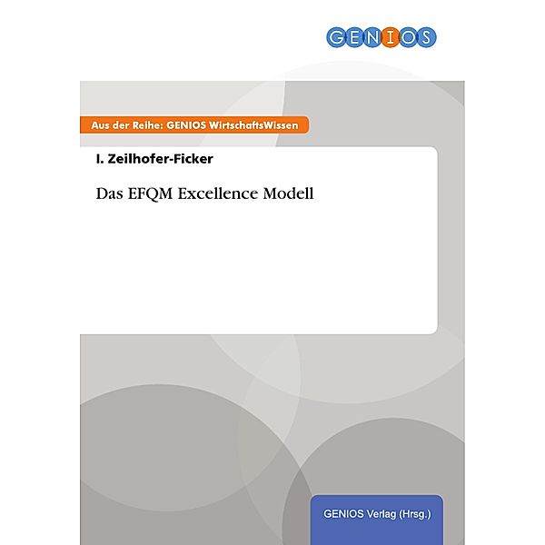 Das EFQM Excellence Modell, I. Zeilhofer-Ficker