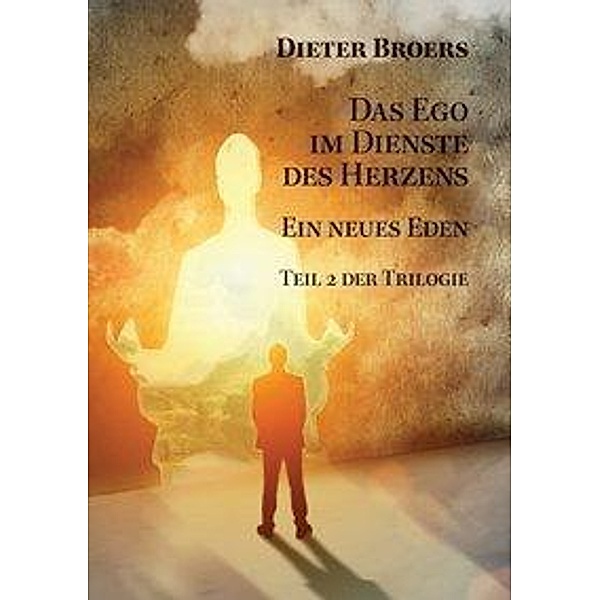 Das Ego im Dienste des Herzens, Dieter Broers