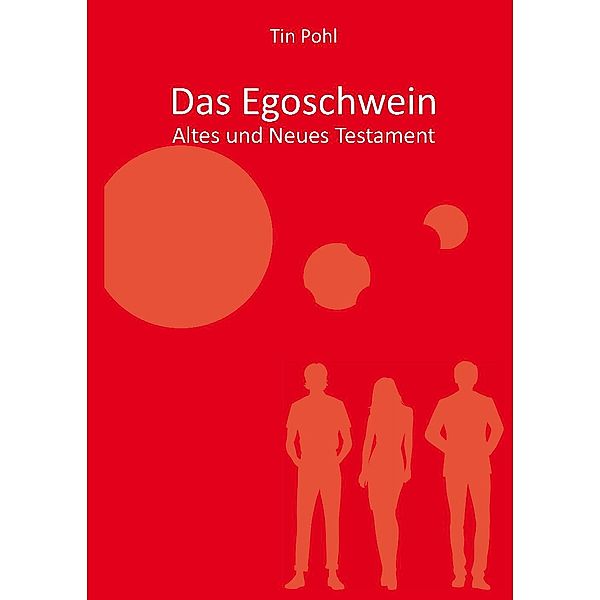 Das Egoschwein - Altes und Neues Testament, Tin Pohl