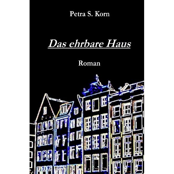 Das ehrbare Haus, Petra S. Korn