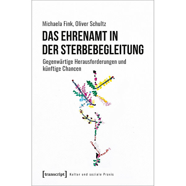 Das Ehrenamt in der Sterbebegleitung, Michaela Fink, Oliver Schultz