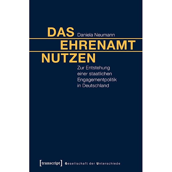 Das Ehrenamt nutzen / Gesellschaft der Unterschiede Bd.29, Daniela Neumann