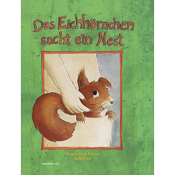 Das Eichhörnchen sucht ein Nest, Regina Groot Bramel