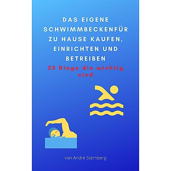 Das eigene Schwimmbecken für zu Hause, André Sternberg