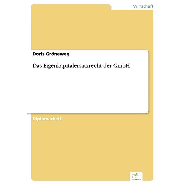 Das Eigenkapitalersatzrecht der GmbH, Doris Gröneweg