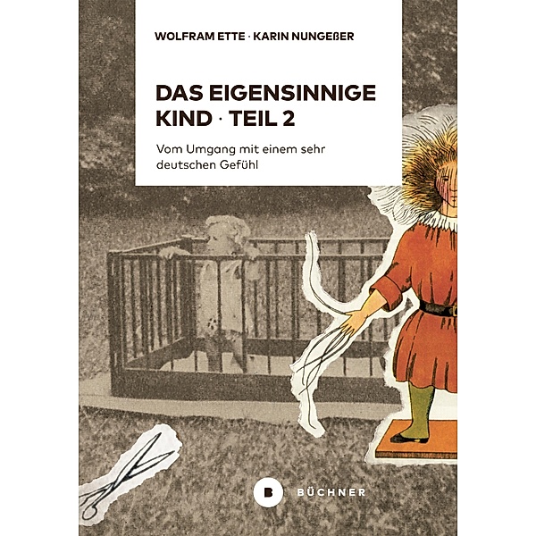 Das eigensinnige Kind - Teil 2, Wolfram Ette, Karin Nungeßer