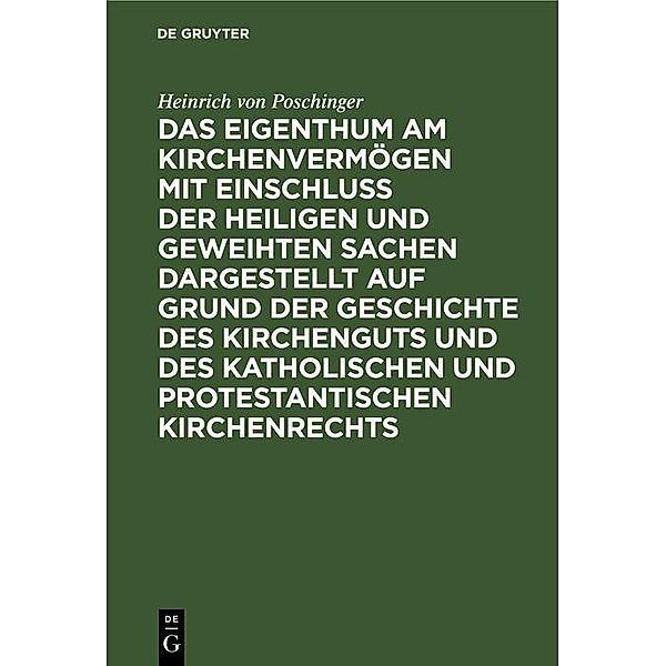 Das Eigenthum am Kirchenvermögen mit Einschluss der heiligen und geweihten Sachen dargestellt auf Grund der Geschichte des Kirchenguts und des katholischen und protestantischen Kirchenrechts / Jahrbuch des Dokumentationsarchivs des österreichischen Widerstandes, Heinrich von Poschinger