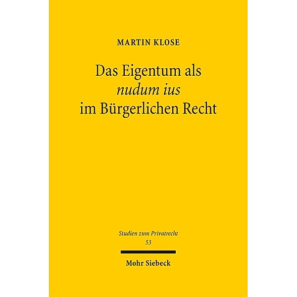 Das Eigentum als nudum ius im Bürgerlichen Recht, Martin Klose