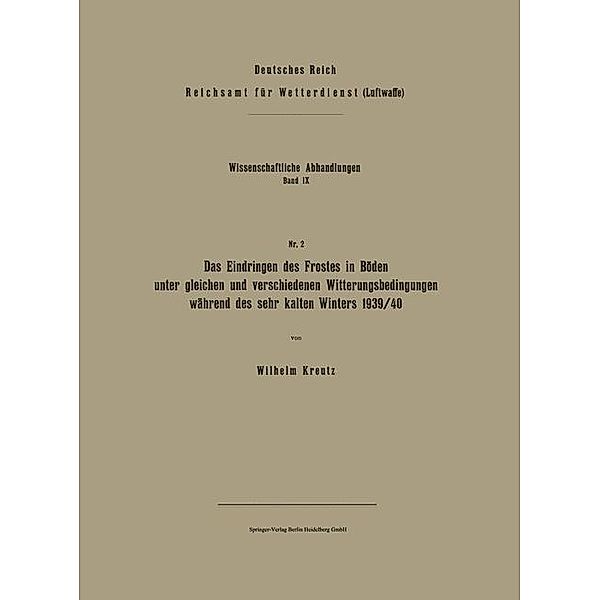 Das Eindringen des Frostes in Böden unter gleichen und verschiedenen Witterungsbedingungen während des sehr kalten Winters 1939/40 / Wissenschaftliche Abhandlungen Bd.9/2, Wilhelm Kreutz