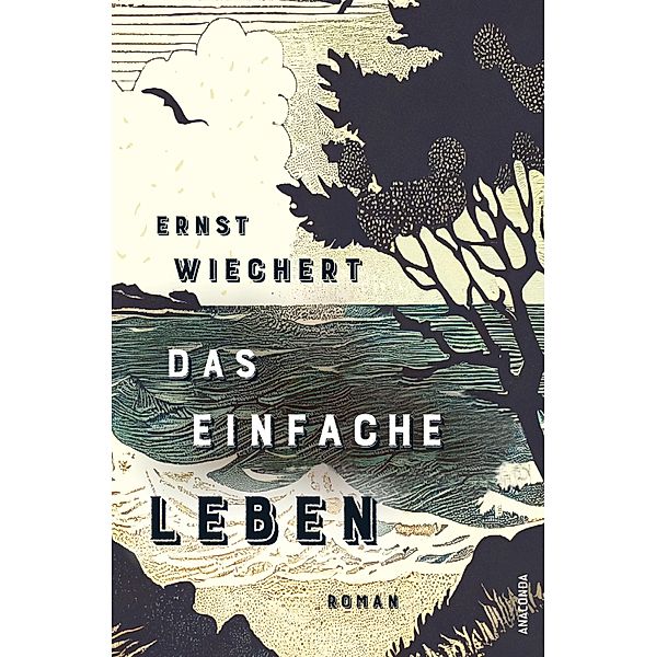 Das einfache Leben. Roman, Ernst Wiechert