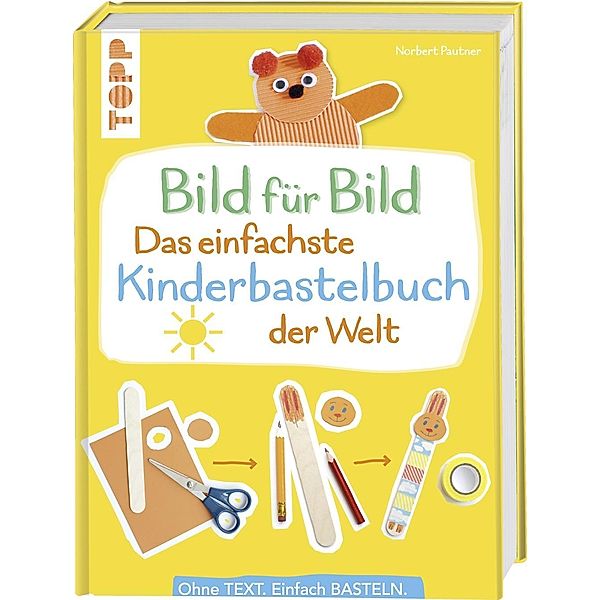 Das einfachste Kinderbastelbuch der Welt!, Norbert Pautner