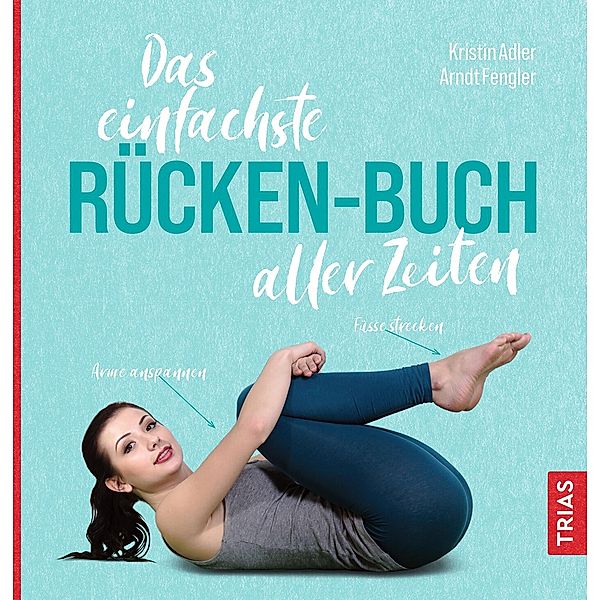 Das einfachste Rücken-Buch aller Zeiten / Die einfachsten aller Zeiten, Kristin Adler, Arndt Fengler