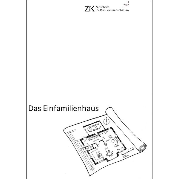 Das Einfamilienhaus / ZfK - Zeitschrift für Kulturwissenschaften Bd.21