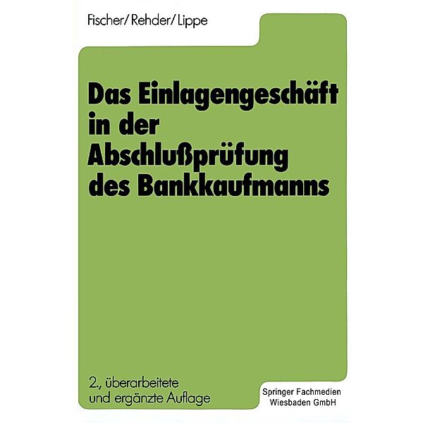 Das Einlagengeschäft in der Abschlußprüfung des Bankkaufmanns, Gerhard Lippe, Harald Fischer, Gert-Jürgen Rehder