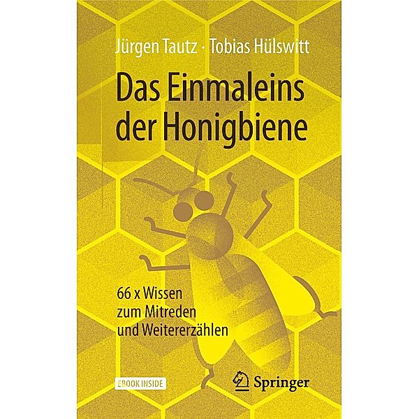 Das Einmaleins der Honigbiene, Jürgen Tautz, Tobias Hülswitt