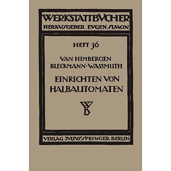 Das Einrichten von Halbautomaten / Werkstattbücher Bd.36, J. van Himbergen, A. Bleckmann, A. Wassmuth