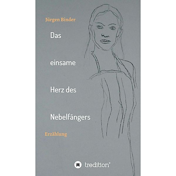 Das einsame Herz des Nebelfängers, Jürgen Binder