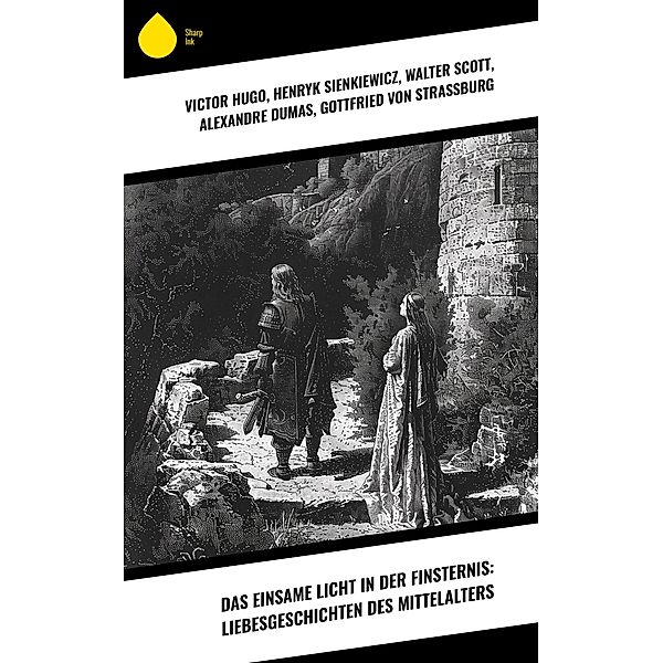 Das einsame Licht in der Finsternis: Liebesgeschichten des Mittelalters, Victor Hugo, Heinrich von Kleist, Wilhelm Raabe, Christoph Martin Wieland, Julius Wolff, Marie-Madeleine de La Fayette, Ludwig Ganghofer, August Sperl, Louise Otto, Friedrich Motte de la Fouqué, Henryk Sienkiewicz, Walter Scott, Alexandre Dumas, Gottfried von Strassburg, Jean Jacques Rousseau, Georg Ebers, Levin Schücking, Karl Bröger