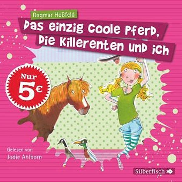 Das einzig coole Pferd, die Killerenten und ich, 2 Audio-CDs, Dagmar Hoßfeld