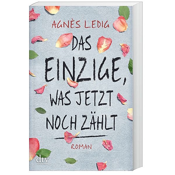 Das Einzige, was jetzt noch zählt, Agnès Ledig