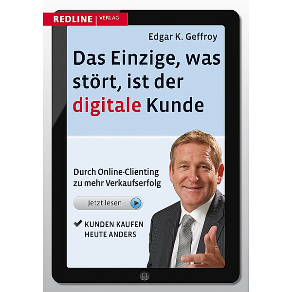 Das Einzige, was stört, ist der digitale Kunde, Edgar K. Geffroy