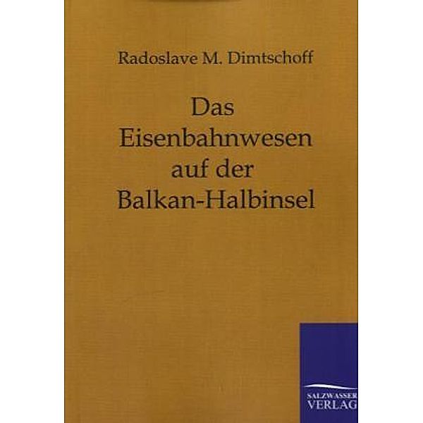 Das Eisenbahnwesen auf der Balkan-Halbinsel, Radoslave M. Dimtschoff