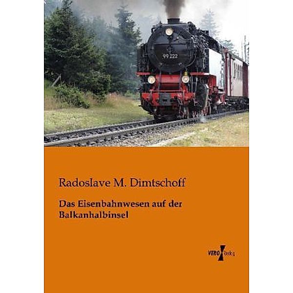 Das Eisenbahnwesen auf der Balkanhalbinsel, Radoslave M. Dimtschoff