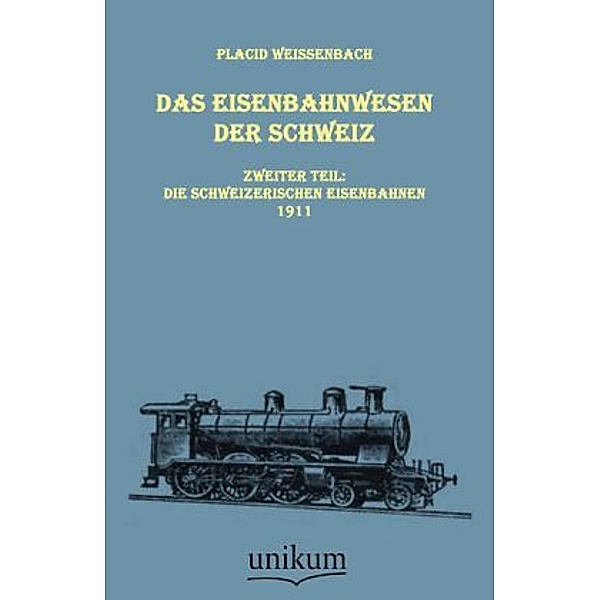 Das Eisenbahnwesen der Schweiz.Tl.2, Placid Weissenbach