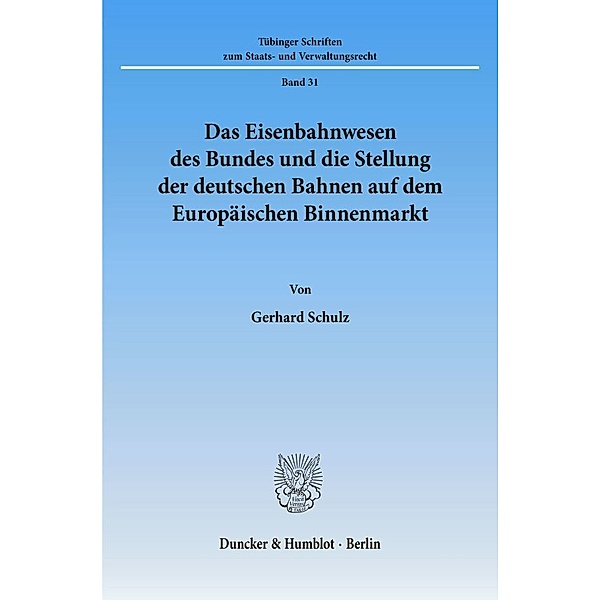 Das Eisenbahnwesen des Bundes und die Stellung der deutschen Bahnen auf dem Europäischen Binnenmarkt., Gerhard Schulz