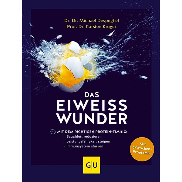 Das Eiweiß-Wunder / GU Einzeltitel Gesunde Ernährung, Michael Despeghel, Karsten Krüger