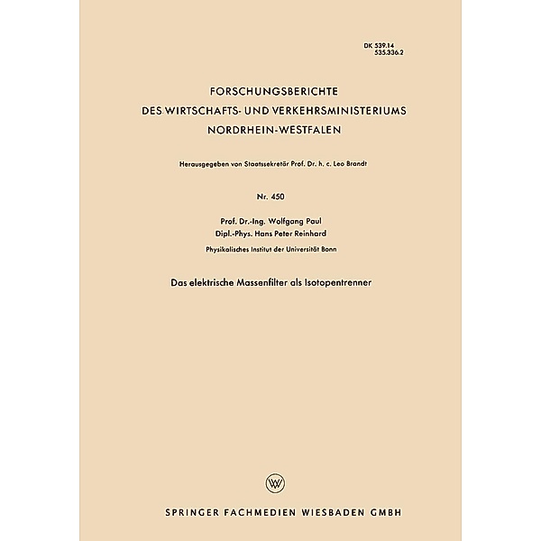 Das elektrische Massenfilter als Isotopentrenner / Forschungsberichte des Wirtschafts- und Verkehrsministeriums Nordrhein-Westfalen, Wolfgang Paul