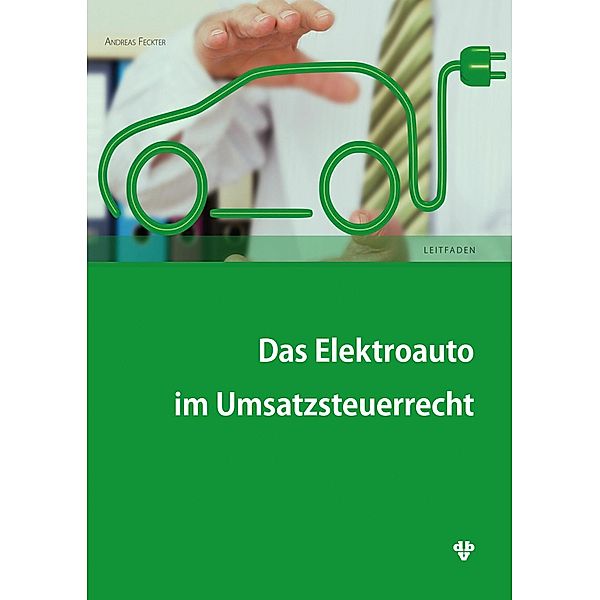 Das Elektroauto im Umsatzsteuerrecht, Andreas Feckter