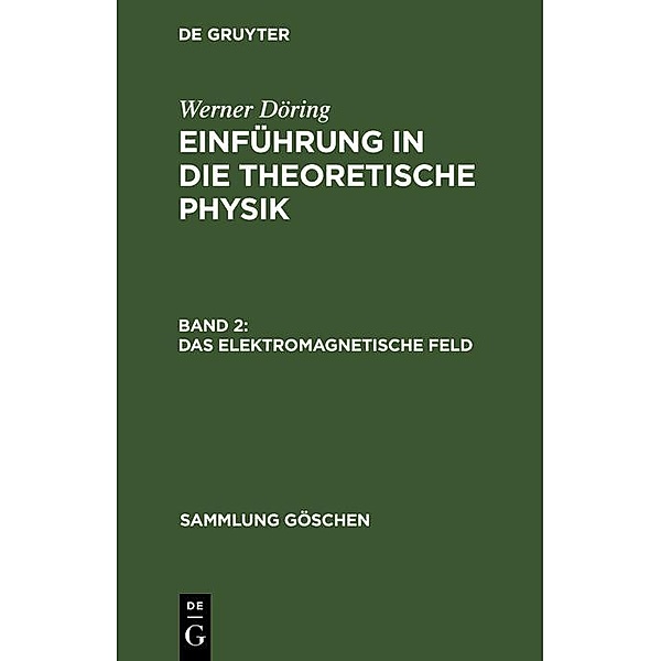 Das elektromagnetische Feld / Sammlung Göschen Bd.77/77a, Werner Döring
