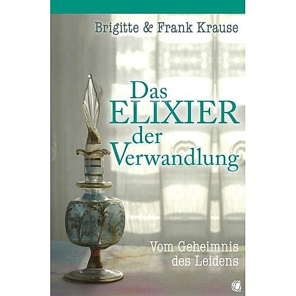 Das Elixier der Verwandlung, Frank Krause, Brigitte Krause
