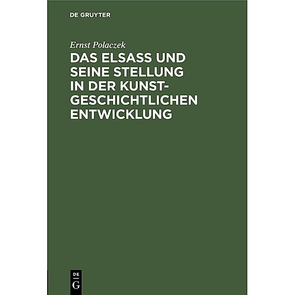 Das Elsaß und seine Stellung in der kunstgeschichtlichen Entwicklung, Ernst Polaczek