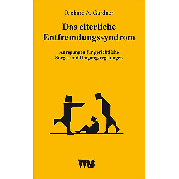 Das elterliche Entfremdungssyndrom (Parental Alienation Syndrome /PAS), Richard A Gardner