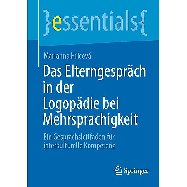 Das Elterngespräch in der Logopädie bei Mehrsprachigkeit / essentials, Marianna Hricová