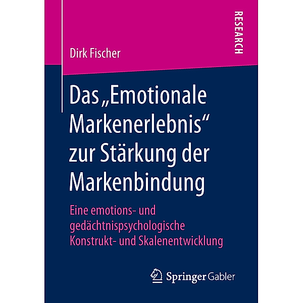 Das Emotionale Markenerlebnis zur Stärkung der Markenbindung, Dirk Fischer