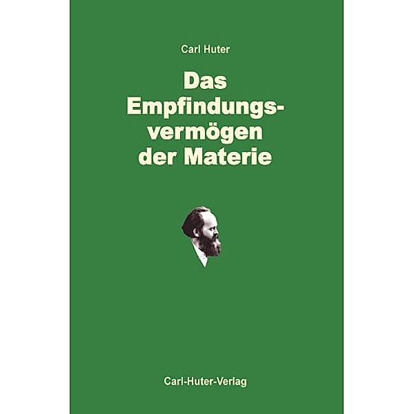 Das Empfindungsvermögen der Materie, Carl Huter