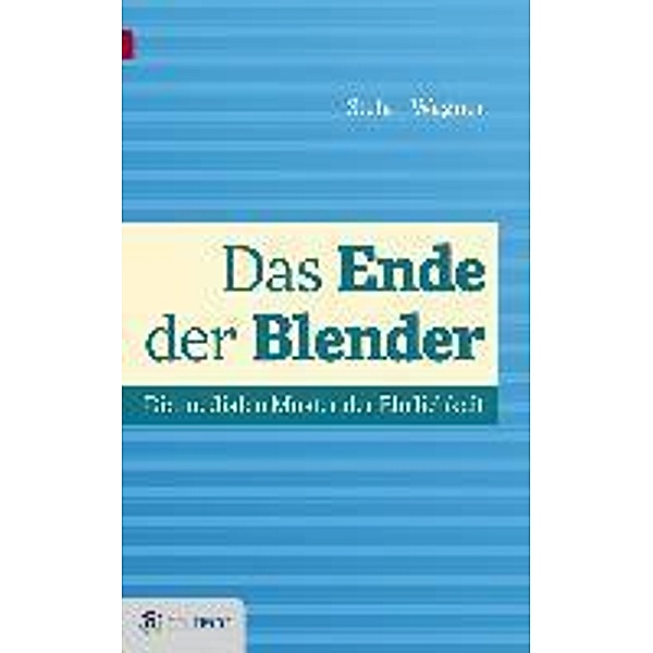 Das Ende der Blender / Goldegg Business, Stefan Wagner