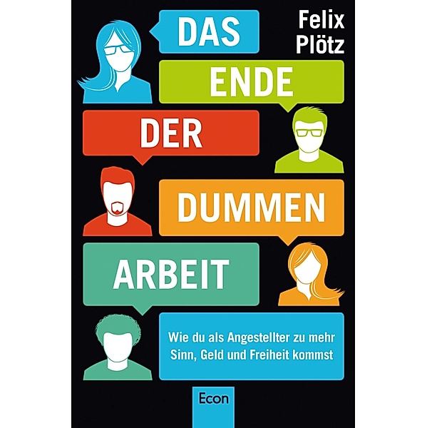 Das Ende der dummen Arbeit / Ullstein eBooks, Felix Plötz