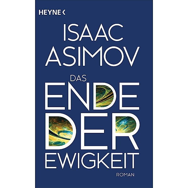 Das Ende der Ewigkeit / Foundation-Zyklus Bd.16, Isaac Asimov