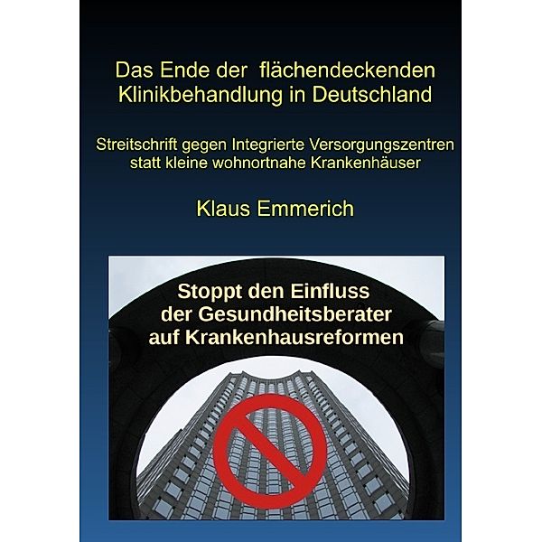 Das Ende der flächendeckenden Klinikbehandlung in Deutschland, Klaus Emmerich