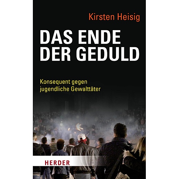 Das Ende der Geduld / Herder Spektrum, Kirsten Heisig