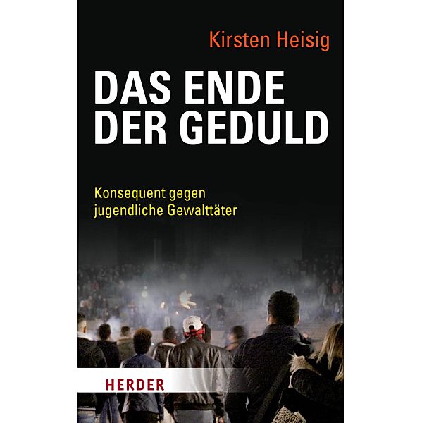 Das Ende der Geduld / Herder Spektrum Taschenbücher Bd.6466, Kirsten Heisig