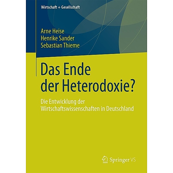 Das Ende der Heterodoxie? / Wirtschaft + Gesellschaft, Arne Heise, Henrike Sander, Sebastian Thieme