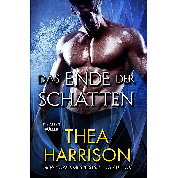 Das Ende der Schatten (Die Alten Völker/Elder Races) / Die Alten Völker/Elder Races, Thea Harrison