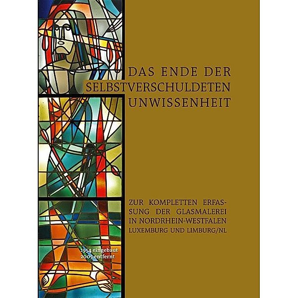 Das Ende der selbstverschuldeten Unwissenheit - Zur kompletten Erfassung der Glasmalerei in Nordrhein-Westfalen, Luxembu